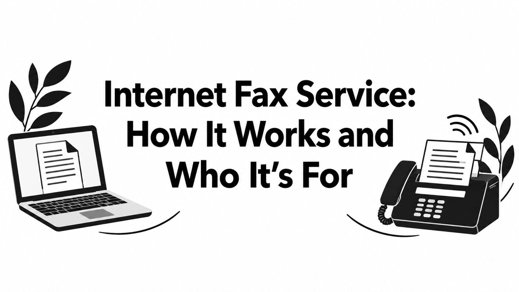 Internet Fax Service: How It Works and Who It’s For